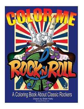 Paperback Color Me Rock & Roll: Coloring book about classic rockers Book