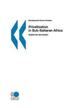 Paperback Development Centre Studies Privatisation in Sub-Saharan Africa: Where Do We Stand? Book