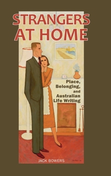 Hardcover Strangers at Home: Place, Belonging, and Australian Life Writing Book