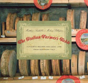 Paperback Italian Farmer's Table: Authentic Recipes and Local Lore from Northern Italy Book