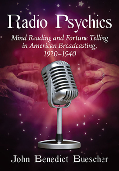 Paperback Radio Psychics: Mind Reading and Fortune Telling in American Broadcasting, 1920-1940 Book