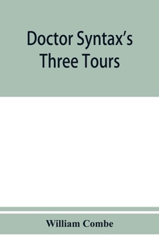 Paperback Doctor Syntax's three tours: in search of the picturesque, consolation, and a wife Book