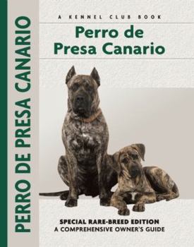 Perro De Presa Canario: Special Rare-Breed Edition : A Comprehensive Owner's Guide (Kennel Club Dog Breed Series) - Book  of the Comprehensive Owner's Guide