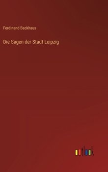 Hardcover Die Sagen der Stadt Leipzig [German] Book