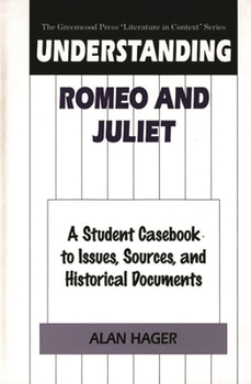 Hardcover Understanding Romeo and Juliet: A Student Casebook to Issues, Sources, and Historical Documents Book