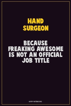 Paperback Hand surgeon, Because Freaking Awesome Is Not An Official Job Title: Career Motivational Quotes 6x9 120 Pages Blank Lined Notebook Journal Book
