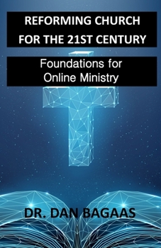 Paperback Reforming Church for the 21st Century: Foundations for Online Ministry Book