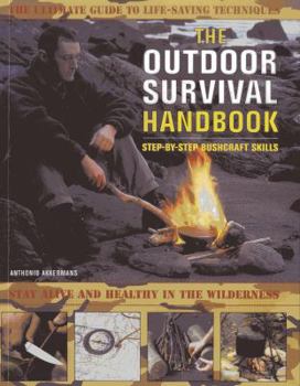 Paperback The Outdoor Survival Handbook Step-By-Step Bushcraft Skills: A Practical Handbook on How to Cope with All Kinds of Survival Scenarios, with Detailed V Book