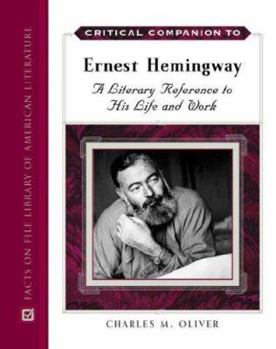 Hardcover Critical Companion to Ernest Hemingway: A Literary Reference to His Life and Work Book