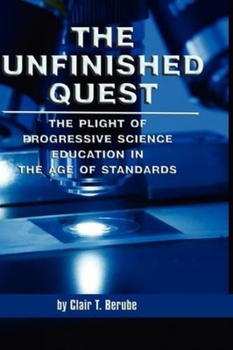 Hardcover The Unfinished Quest: The Plight of Progressive Science Education in the Age of Standards Book