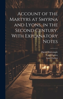 Hardcover Account of the Martyrs at Smyrna and Lyons, in the Second Century. With Explanatory Notes Book