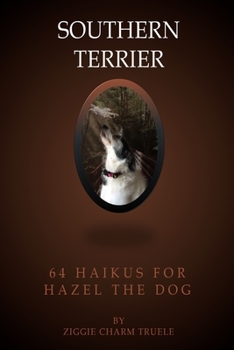 Paperback Southern Terrier: 64 Haikus for Hazel the Dog Book