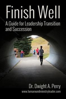 Paperback Finish Well: A Guide for Leadership Transition and Succession Book