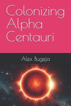 Paperback Colonizing Alpha Centauri Book