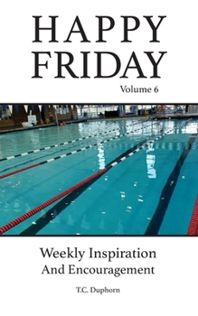Paperback Happy Friday Weekly Inspiration and Encouragement Volume 6 Book