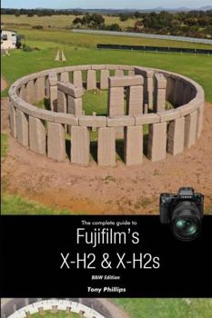 Paperback The Complete Guide to Fujifilm's X-H2 & X-H2s (B&W Version) Book