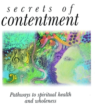 Hardcover Secrets of Contentment: Pathways to Spiritual Health and Wholeness Book