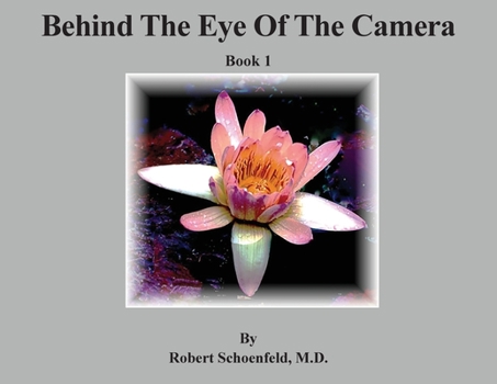 Behind The Eye Of The Camera: Book 1