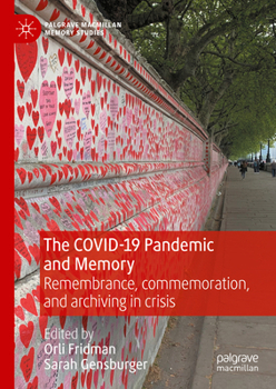 Hardcover The Covid-19 Pandemic and Memory: Remembrance, Commemoration, and Archiving in Crisis Book