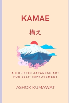 Kamae: A Holistic Japanese Art for Self-Improvement