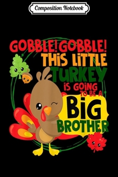 Paperback Composition Notebook: Thanksgiving Turkey Big Brother Kids Matching Pregnant Journal/Notebook Blank Lined Ruled 6x9 100 Pages Book