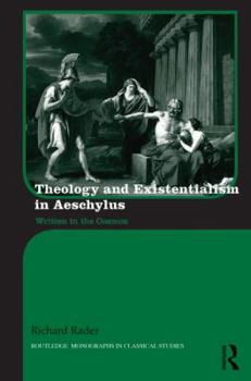 Hardcover Theology and Existentialism in Aeschylus: Written in the Cosmos Book