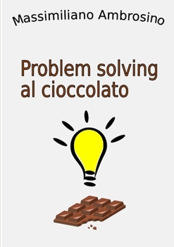 Paperback Problem solving al cioccolato [Italian] Book