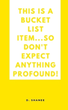 Paperback This is a bucket list item...so don't expect anything profound! Book