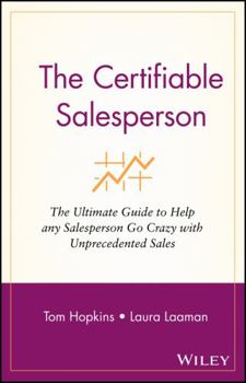 Paperback The Certifiable Salesperson: The Ultimate Guide to Help Any Salesperson Go Crazy with Unprecedented Sales! Book