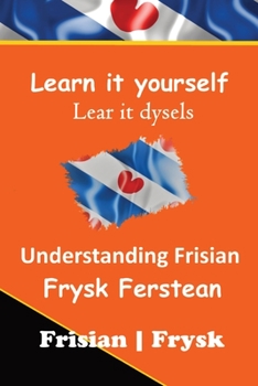 Paperback Understanding The Frisian Language Frysk Ferstean Learn the closest language to English: Take your Frisian to a higher level! [Western Frisian] Book