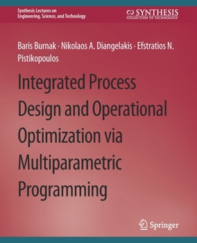 Paperback Integrated Process Design and Operational Optimization Via Multiparametric Programming Book