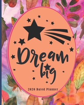 Dream Big 2020 Dated Planner: Autumn Leaves Water colour Day To Day Academic  weekly Monthly Agenda Schedule Organizer Logbook & Journal for Personal ... Adult Women Commercial Financier Whizz Kid