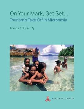 Paperback On Your Mark, Get Set...: Tourism's Take-Off in Micronesia Book