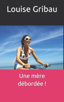 Paperback Une mère débordée ! [French] Book