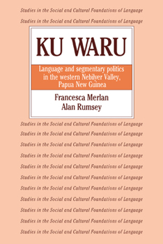 Paperback Ku Waru: Language and Segmentary Politics in the Western Nebilyer Valley, Papua New Guinea Book