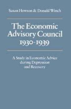 Electronics The Economic Advisory Council, 1930-1939: A Study in Economic Advice During Depression and Recovery Book