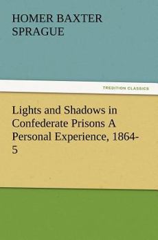 Lights and Shadows in Confederate Prisons