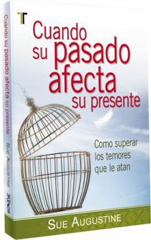 Paperback Cuando su pasado afecta su presente: Como superar los temores que le atan. (Spanish Edition) [Spanish] Book