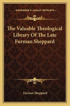 Paperback The Valuable Theological Library Of The Late Furman Sheppard Book