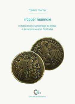 Hardcover Frapper Monnaie: La Fabrication Des Monnaies de Bronze a Alexandrie Sous Les Ptolemees [French] Book