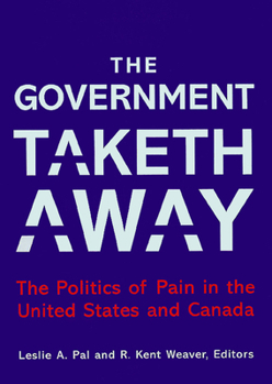 Paperback The Government Taketh Away: The Politics of Pain in the United States and Canada Book