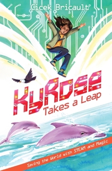 Paperback KyRose Takes A Leap: Saving the World with STEAM and Magic Book