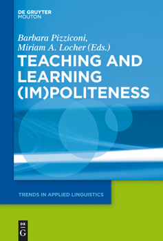 Teaching and Learning (Im)Politeness - Book #22 of the Trends in Applied Linguistics [TAL]