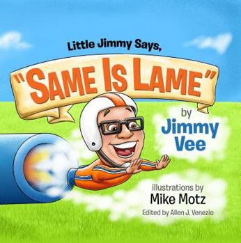 Hardcover Little Jimmy Says, "Same Is Lame" Book