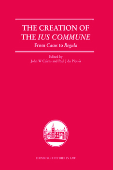 Hardcover The Creation of the Ius Commune: From Casus to Regula Book