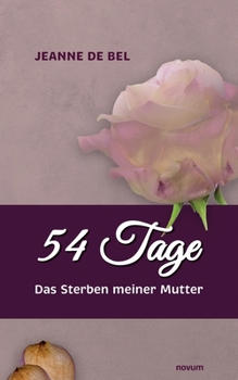 Paperback 54 Tage: Das Sterben meiner Mutter [German] Book
