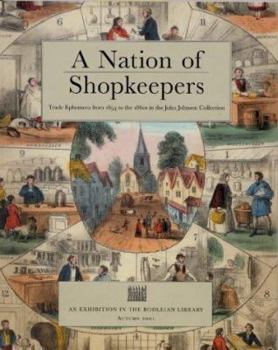 A Nation of Shopkeepers: Trade Ephemera from 1654 to 1860s in the John Johnson Collection