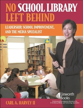 Paperback No School Library Left Behind: Leadership, School Improvement, and the Media Specialist Book