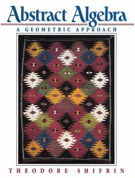 Paperback Abstract Algebra: A Geometric Approach Book