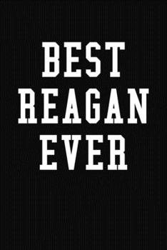 Paperback Best Reagan Ever: Personalized First Name Journal Notebook Book